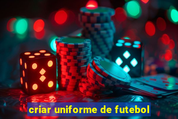 criar uniforme de futebol